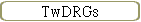 TwDRGs